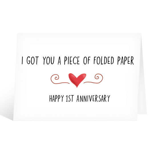 First Anniversary Valentines Card, I got you a folded piece of paper Card