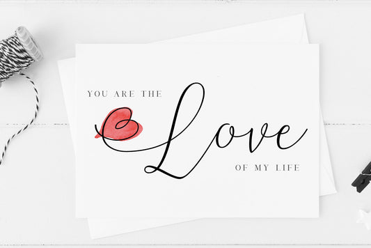 You Are The Love Of My Life Valentines Card