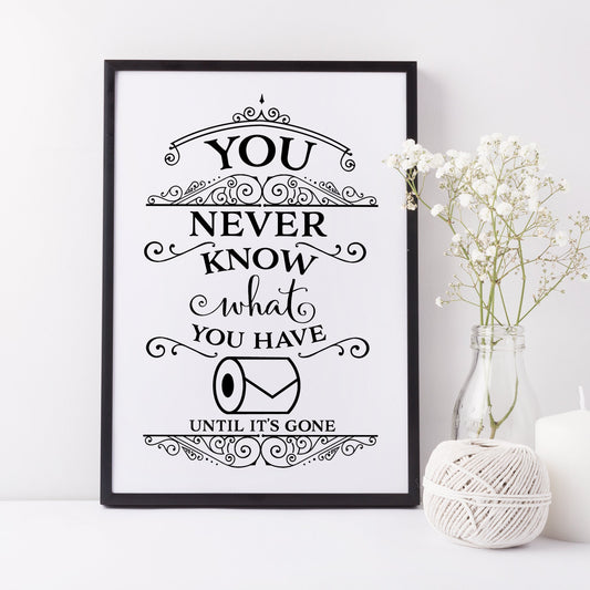 You Never Know What You Have Until It's Gone Print