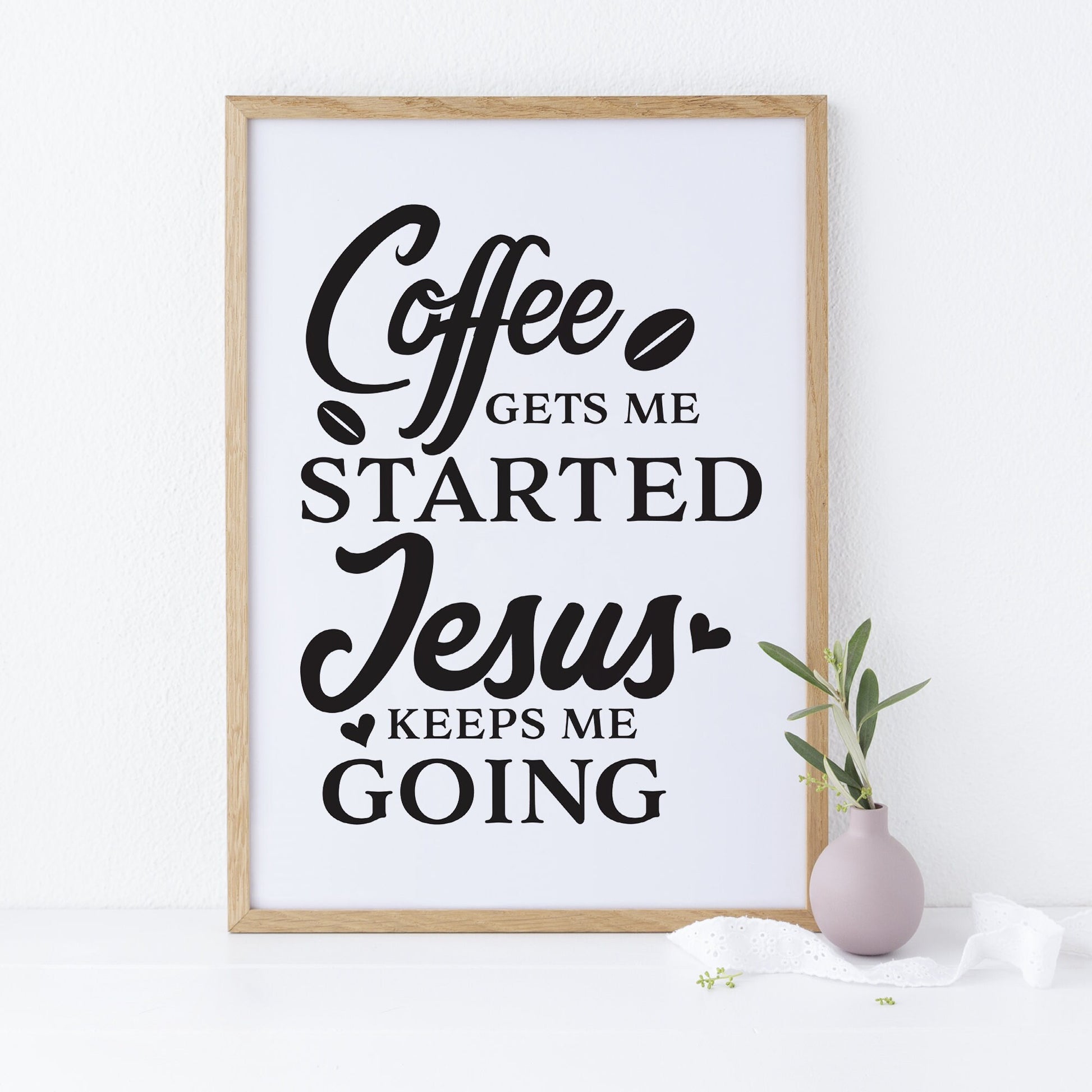 Coffee Gets Me Started Jesus Keeps Me Going